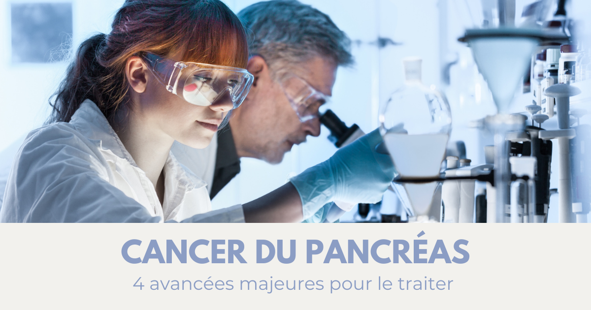 Cancer du pancréas : de nouvelles avancées pour mieux le soigner